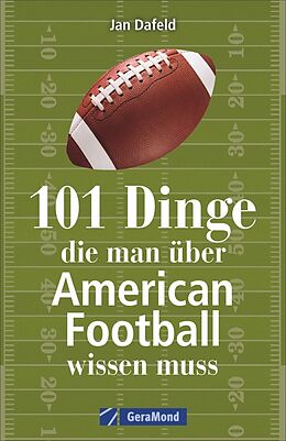 Kartonierter Einband 101 Dinge, die man über American Football wissen muss von Jan Dafeld
