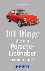 E-Book (epub) 101 Dinge, die ein Porsche-Liebhaber kennen muss von Tobias Aichele