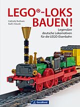 Fester Einband LEGO®-Loks bauen! von Ralf J. Klumb, Gabriele Ruthsatz