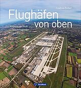 Fester Einband Flughäfen von oben von Andreas Fecker