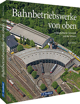 Fester Einband Bahnbetriebswerke von oben von Martin Weltner, Gerhard Launer