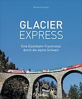 Fester Einband Glacier Express von Michael Dörflinger