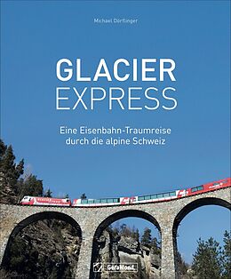 Fester Einband Glacier Express von Michael Dörflinger