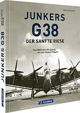 Fester Einband Junkers G 38: Der sanfte Riese von Helmut Erfurth