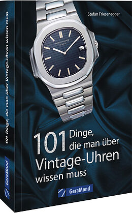 Kartonierter Einband 101 Dinge, die man über Vintage-Uhren wissen muss von Stefan Friesenegger