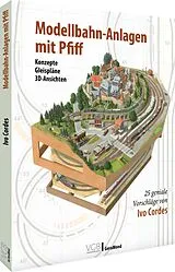 Fester Einband Modellbahn-Anlagen mit Pfiff: Konzepte, Gleispläne, 3D-Ansichten von Ivo Cordes