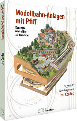 Fester Einband Modellbahn-Anlagen mit Pfiff: Konzepte, Gleispläne, 3D-Ansichten von Ivo Cordes