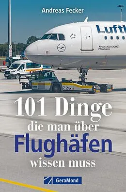 E-Book (epub) 101 Dinge, die man über Flughäfen wissen muss von Andreas Fecker