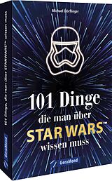 Kartonierter Einband 101 Dinge, die man über Star Wars(TM) wissen muss von Michael Dörflinger