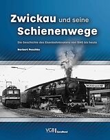 Fester Einband Zwickau und seine Schienenwege von Norbert Peschke