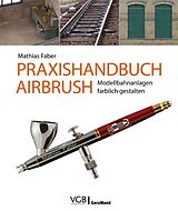 Kartonierter Einband Praxishandbuch Airbrush von Mathias Faber