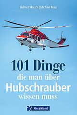 E-Book (epub) 101 Dinge, die man über Hubschrauber wissen muss von Helmut Mauch, Michael Mau