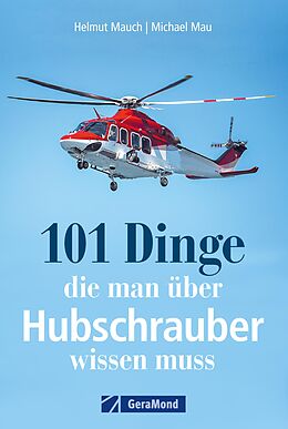 E-Book (epub) 101 Dinge, die man über Hubschrauber wissen muss von Helmut Mauch, Michael Mau