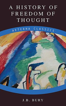 eBook (epub) A History of Freedom of Thought de J. B. Bury