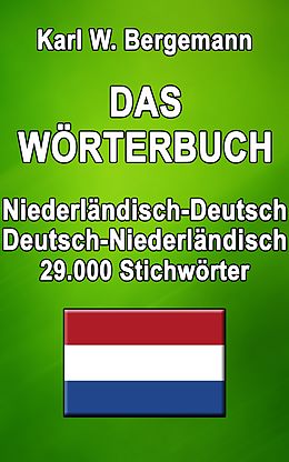 E-Book (epub) Das Wörterbuch Niederländisch-Deutsch / Deutsch-Niederländisch von Karl W. Bergemann