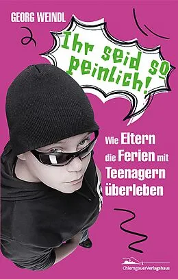 E-Book (epub) Ihr seid so peinlich! von Georg Weindl