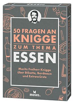 Kartonierter Einband 50 Fragen an Knigge zum Thema Essen von Moritz Freiher Knigge, Michael Schellberg, Kajo Titus Strauch