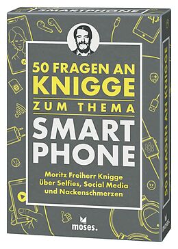 Kartonierter Einband 50 Fragen an Knigge zum Thema Smartphone von Moritz Freiher Knigge, Michael Schellberg, Kajo Titus Strauch
