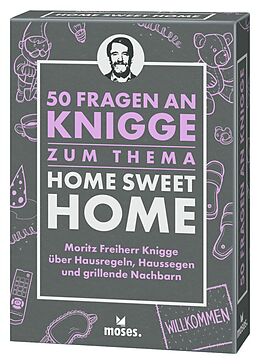 Kartonierter Einband 50 Fragen an Knigge zum Thema Home Sweet Home von Moritz Freiherr Knigge, Michael Schellberg, Kajo Titus Strauch