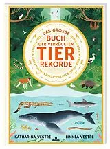 Fester Einband Das große Buch der verrückten Tierrekorde von Katharina Vestre