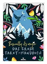 Kartonierter Einband Basically it's magic Das große Tarot-Handbuch von Alberta Kiel
