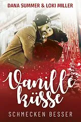 E-Book (epub) Vanilleküsse schmecken besser von Dana Summer, Loki Miller