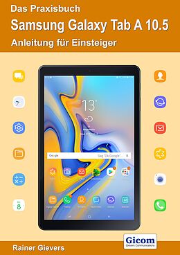 E-Book (pdf) Das Praxisbuch Samsung Galaxy Tab A 10.5 - Anleitung für Einsteiger von Rainer Gievers