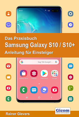 Kartonierter Einband Das Praxisbuch Samsung Galaxy S10 / S10+ - Anleitung für Einsteiger von Rainer Gievers
