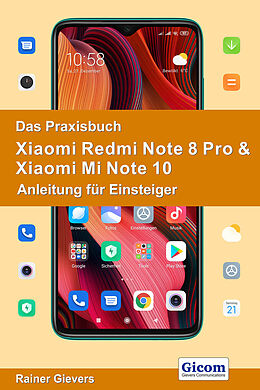 E-Book (pdf) Das Praxisbuch Xiaomi Redmi Note 8 Pro &amp; Xiaomi Mi Note 10 - Anleitung für Einsteiger von Rainer Gievers
