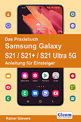 Kartonierter Einband Das Praxisbuch Samsung Galaxy S21 / S21+ / S21 Ultra 5G - Anleitung für Einsteiger von Rainer Gievers