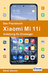 E-Book (pdf) Das Praxisbuch Xiaomi Mi 11i - Anleitung für Einsteiger von Rainer Gievers