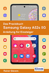 E-Book (pdf) Das Praxisbuch Samsung Galaxy A52s 5G - Anleitung für Einsteiger von Rainer Gievers