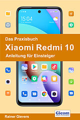 E-Book (pdf) Das Praxisbuch Xiaomi Redmi 10 - Anleitung für Einsteiger von Rainer Gievers