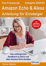 Kartonierter Einband Das Praxisbuch Amazon Echo &amp; Alexa - Anleitung für Einsteiger (Ausgabe 2022/23) von Rainer Gievers