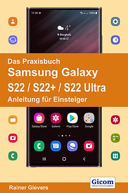 Kartonierter Einband Das Praxisbuch Samsung Galaxy S22 / S22+ / S22 Ultra - Anleitung für Einsteiger von Rainer Gievers