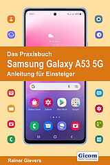 E-Book (pdf) Das Praxisbuch Samsung Galaxy A53 5G - Anleitung für Einsteiger von Rainer Gievers