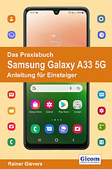 Kartonierter Einband Das Praxisbuch Samsung Galaxy A33 5G - Anleitung für Einsteiger von Rainer Gievers