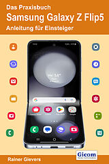 Kartonierter Einband Das Praxisbuch Samsung Galaxy Z Flip5 - Anleitung für Einsteiger von Rainer Gievers