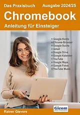 E-Book (pdf) Das Praxisbuch Chromebook - Anleitung für Einsteiger (Ausgabe 2024/25) von Rainer Gievers