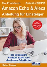 E-Book (pdf) Das Praxisbuch Amazon Echo & Alexa - Anleitung für Einsteiger (Ausgabe 2024/25) von Rainer Gievers