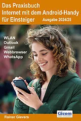 E-Book (pdf) Das Praxisbuch Internet mit dem Android-Handy - Anleitung für Einsteiger (Ausgabe 2024/25) von Rainer Gievers