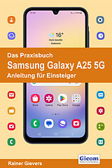 E-Book (pdf) Das Praxisbuch Samsung Galaxy A25 5G - Anleitung für Einsteiger von Rainer Gievers