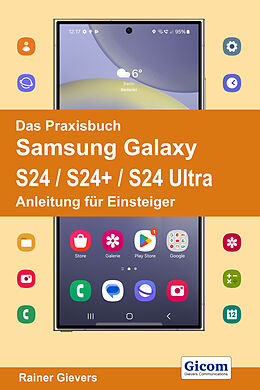 Kartonierter Einband Das Praxisbuch Samsung Galaxy S24 / S24+ / S24 Ultra - Anleitung für Einsteiger von Rainer Gievers