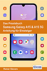 Kartonierter Einband Das Praxisbuch Samsung Galaxy A15 &amp; A15 5G - Anleitung für Einsteiger von Rainer Gievers