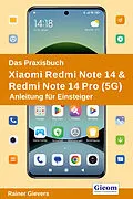 E-Book (pdf) Das Praxisbuch Xiaomi Redmi Note 14 & Redmi Note 14 Pro (5G) - Anleitung für Einsteiger von Rainer Gievers