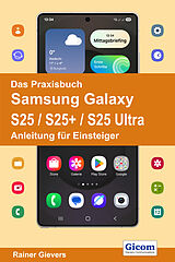 E-Book (pdf) Das Praxisbuch Samsung Galaxy S25 / S25+ / S25 Ultra - Anleitung für Einsteiger von Rainer Gievers
