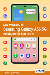 Kartonierter Einband Das Praxisbuch Samsung Galaxy A56 5G - Anleitung für Einsteiger von Rainer Gievers