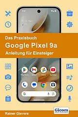 E-Book (pdf) Das Praxisbuch Google Pixel 9a - Anleitung für Einsteiger von Rainer Gievers