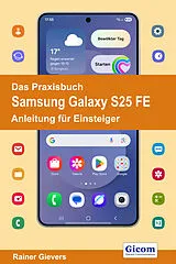 E-Book (pdf) Das Praxisbuch Samsung Galaxy S25 FE - Anleitung für Einsteiger von Rainer Gievers
