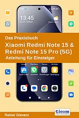 E-Book (pdf) Das Praxisbuch Xiaomi Redmi Note 15 & Redmi Note 15 Pro (5G) - Anleitung für Einsteiger von Rainer Gievers